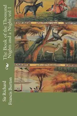 The Book of the Thousand Nights and a Night, vol 1: A Plain and Literal Translation of the Arabian Nights Entertainments