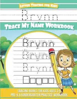 Brynn Letter Tracing for Kids Trace my Name Workbook: Tracing Books for Kids ages 3 - 5 Pre-K & Kindergarten Practice Workbook