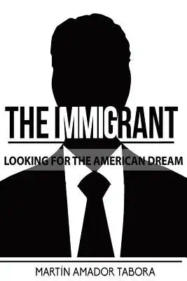 The Immigrant: In Search of the American Dream