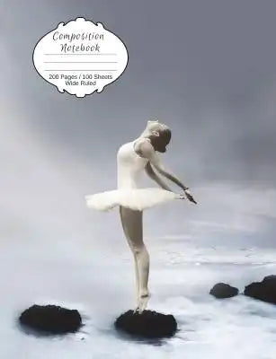 Composition Notebook: Ballerina notebook for the person who loves ballet. Elementary, middle school, high school, or college. For kids of al
