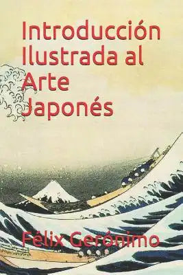 Introducción Ilustrada al Arte Japonés