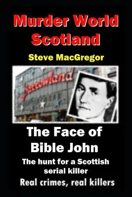 The Face of Bible John: The search for a Scottish Serial Killer