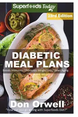 Diabetic Meal Plans: Diabetes Type-2 Quick & Easy Gluten Free Low Cholesterol Whole Foods Diabetic Recipes full of Antioxidants & Phytochem