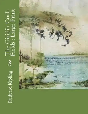 The Giridih Coal-Fields: Large Print