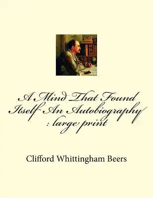 A Mind That Found Itself An Autobiography: large print