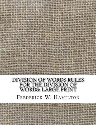 Division of Words Rules for the Division of Words: Large Print