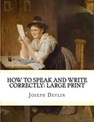 How to Speak and Write Correctly: Large Print