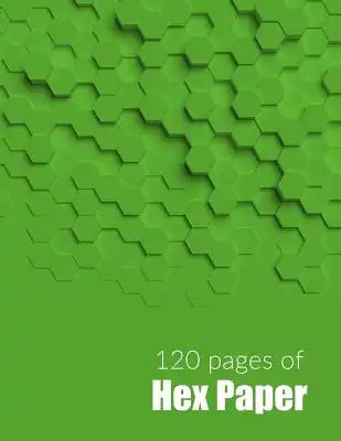 120 Pages of Hex Paper: 8.5 X 11 Inch Hex Grid Notebook in Green with Small Size Hexagons