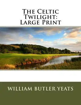 The Celtic Twilight: Large Print
