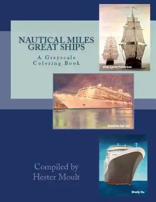 Nautical Miles Great Ships: A Greyscale Coloring Book