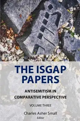 The ISGAP Papers: Antisemitism in Comparative Perspective, Volume Three