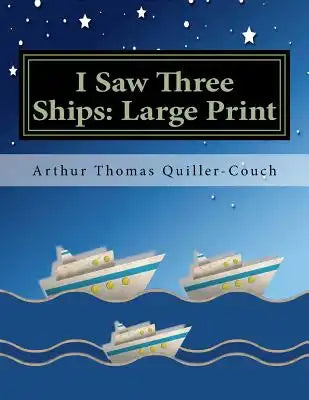 I Saw Three Ships: Large Print