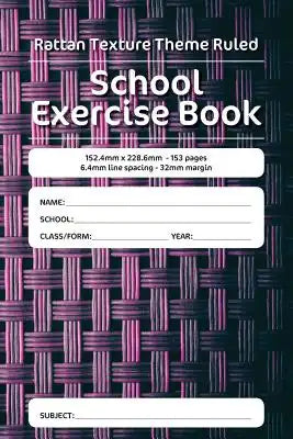 Rattan Texture Theme Ruled School Exercise Book: 152.4mm x 228.6mm - 153 pages 6.4mm line spacing - 32mm margin. A must have for all pupils serious ab