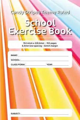 Candy Stripes Theme Ruled School Exercise Book: 152.4mm x 228.6mm - 153 pages 6.4mm line spacing - 32mm margin. A must have for all pupils serious abo