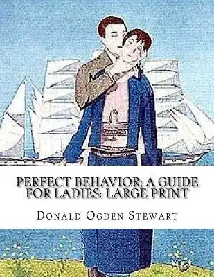 Perfect Behavior; a guide for ladies: Large Print