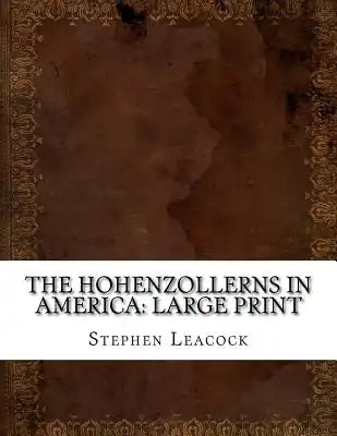 The Hohenzollerns in America: Large Print
