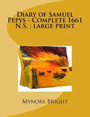 Diary of Samuel Pepys - Complete 1661 N.S.: large print