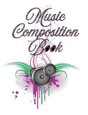 Music Composition Book: For People Who Love to Write Music