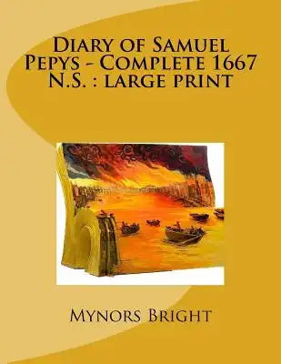 Diary of Samuel Pepys - Complete 1667 N.S.: large print