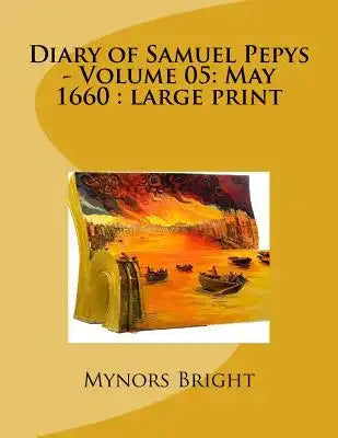 Diary of Samuel Pepys - Volume 05: May 1660: large print