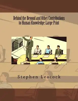 Behind the Beyond and Other Contributions to Human Knowledge: Large Print