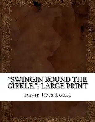 "Swingin Round the Cirkle.": Large Print