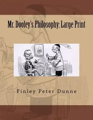 Mr. Dooley's Philosophy: Large Print