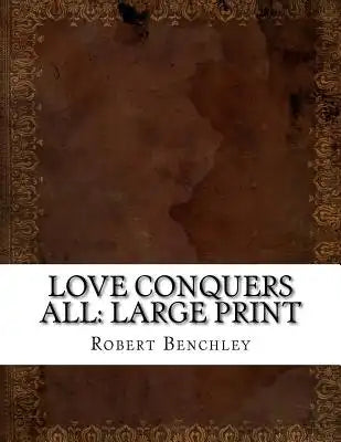 Love Conquers All: Large Print