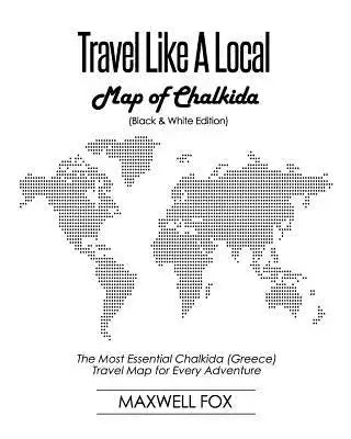 Travel Like a Local - Map of Chalkida (Black and White Edition): The Most Essential Chalkida (Greece) Travel Map for Every Adventure