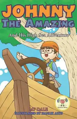 Johnny the Amazing and His High Sea Adventure: (Dyslexia-Smart)