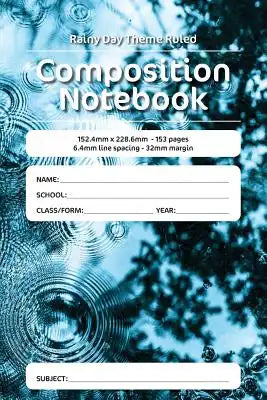 Rainy Day Theme Ruled Composition Notebook: 152.4mm x 228.6mm - 153 pages 6.4mm line spacing - 32mm margin. A must have for all students serious about