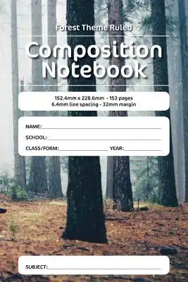 Forest Theme Ruled Composition Notebook: 152.4mm x 228.6mm - 153 pages 6.4mm line spacing - 32mm margin. A must have for all students serious about ed