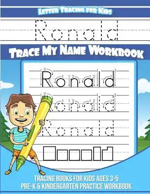 Ronald Letter Tracing for Kids Trace my Name Workbook: Tracing Books for Kids ages 3 - 5 Pre-K & Kindergarten Practice Workbook
