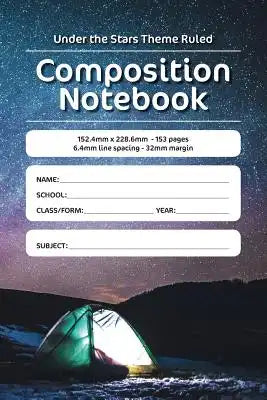 Under the Stars Theme Ruled Composition Notebook: 152.4mm x 228.6mm - 153 pages 6.4mm line spacing - 32mm margin. A must have for all students serious