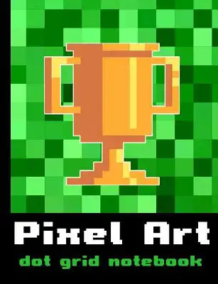 Pixel Art Dot Grid Notebook: 100 Page Double-Sided Dot Grid - Perfect for Drawing 8-Bit Style Art - Create Your Own Gamer Style Adventurer Cube Art