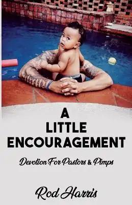 A Little Encouragement: Devotion 4 Pastors and Pimps