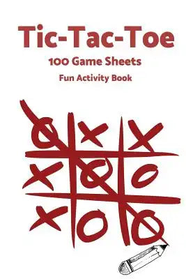 Tic Tac Toe: World Famous Activity Book, Tic Tac Toe, 100 Game Sheets For Fun Play-(Activity Books) Red