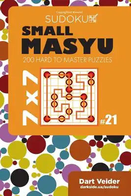 Small Masyu Sudoku - 200 Hard to Master Puzzles 7x7 (Volume 21)