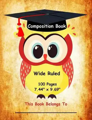 Composition Book: Cute Graduation Owl, Wide Ruled School Notebook, 100 pages, 7.44"x9.69"