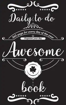 Awesome daily to do book - 365 page for every day of the year. Organize your day: Page a day organizer