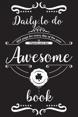 Awesome daily to do book - 365 page for every day of the year. Organize your day: Page a day organizer