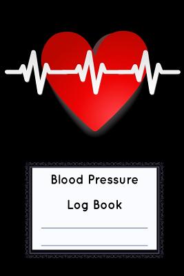 Blood Pressure Log Book: Blood Pressure Log, Daily Notes by week MON-SUN . Track Systolic, Diastolic Blood Pressure Daily, Healthy Heart. Impro