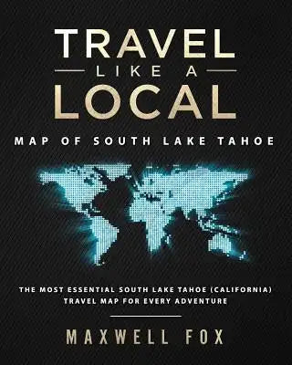 Travel Like a Local - Map of South Lake Tahoe: The Most Essential South Lake Tahoe (California) Travel Map for Every Adventure