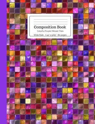 Composition Book Colorful Purple Mosaic Tiles Wide Rule: Bright Shiny Purple Blue Pink Yellow Amber Magenta Notebook for Kids, Teens, Middle, High Sch