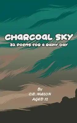 Charcoal Sky: 32 Poems for a Rainy Day