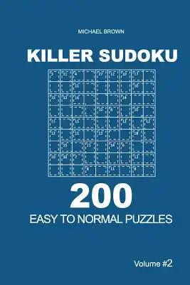 Killer Sudoku - 200 Easy to Normal Puzzles 9x9 (Volume 2)