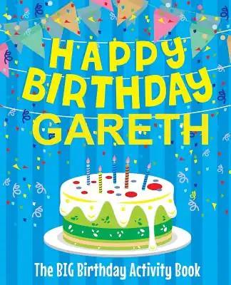 Happy Birthday Gareth - The Big Birthday Activity Book: Personalized Children's Activity Book