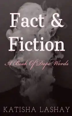 Fact & Fiction: A Book of Dope Words