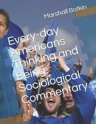 Every-Day Americans Thinking and Being: Sociological Commentary