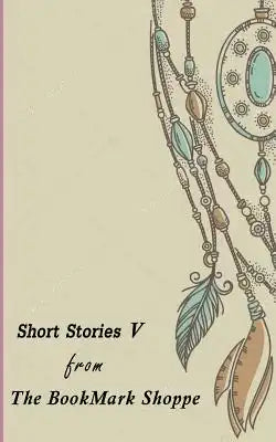 The BookMark Shoppe Short Stories V
